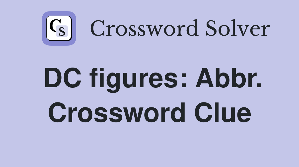 DC figures: Abbr. Crossword Clue