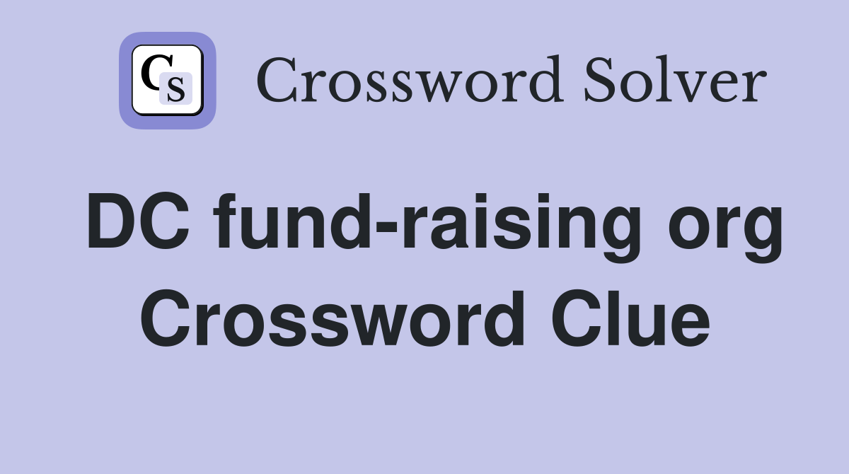 DC fund-raising org Crossword Clue