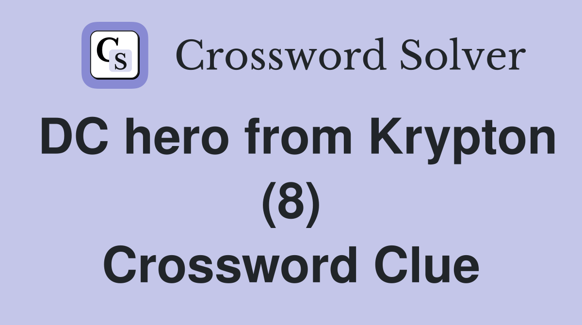 DC hero from Krypton (8) Crossword Clue