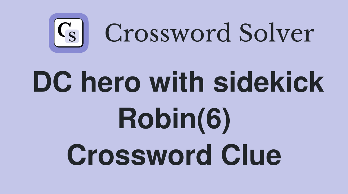 DC hero with sidekick Robin(6) Crossword Clue