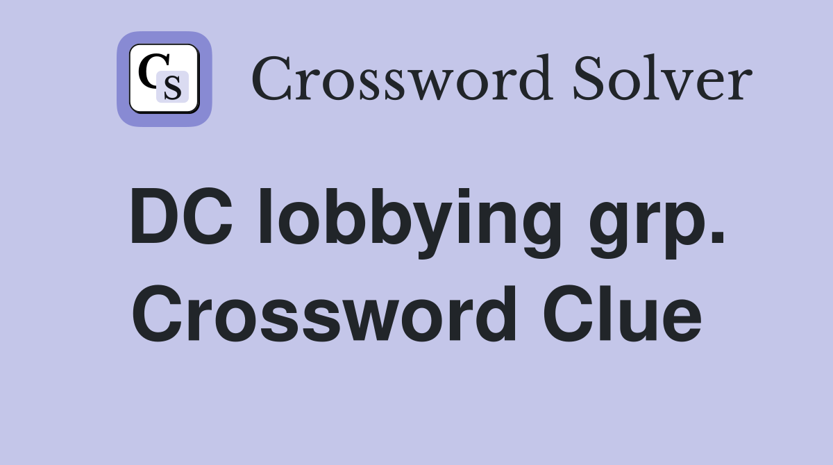 DC lobbying grp. Crossword Clue