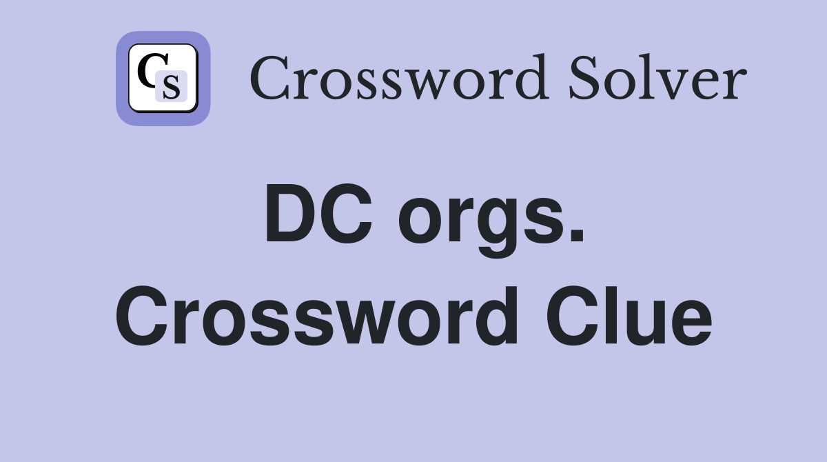 DC orgs. Crossword Clue