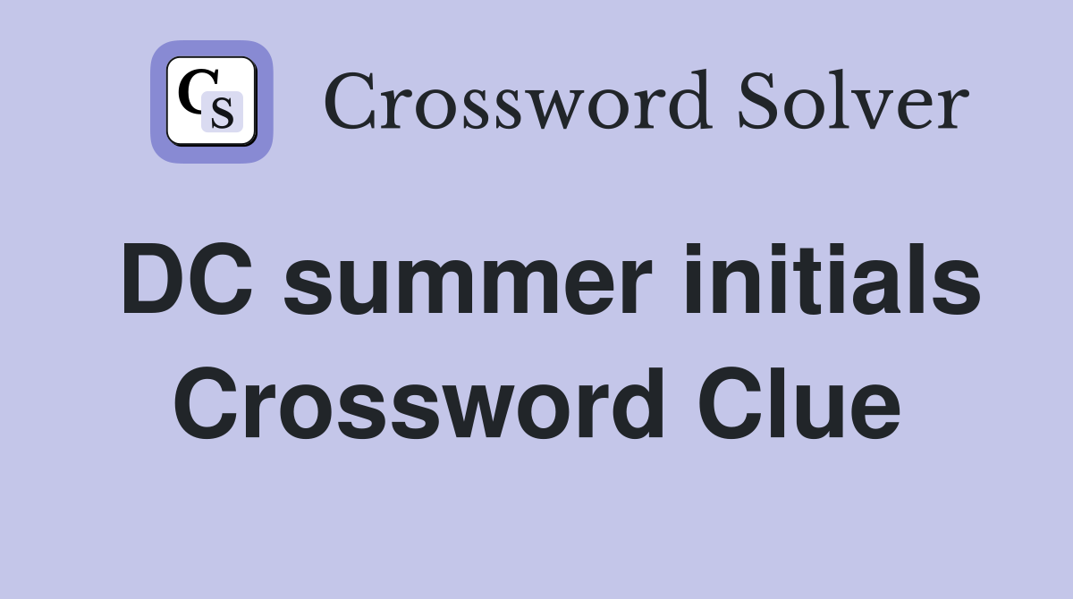 DC summer initials Crossword Clue