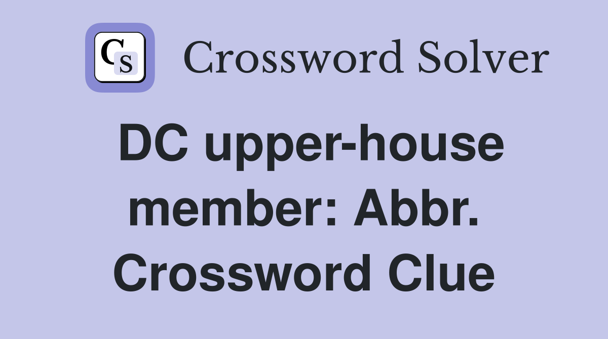 DC upper-house member: Abbr. Crossword Clue