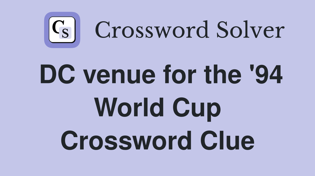 DC venue for the '94 World Cup Crossword Clue