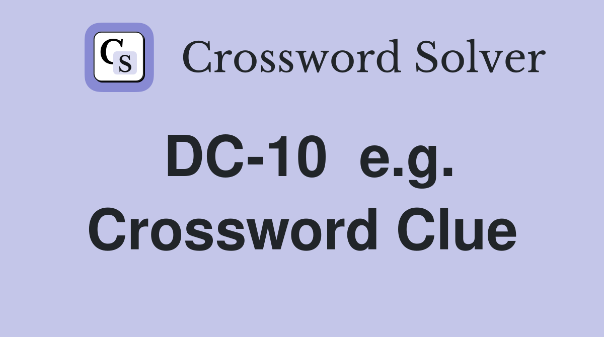 DC-10  e.g. Crossword Clue