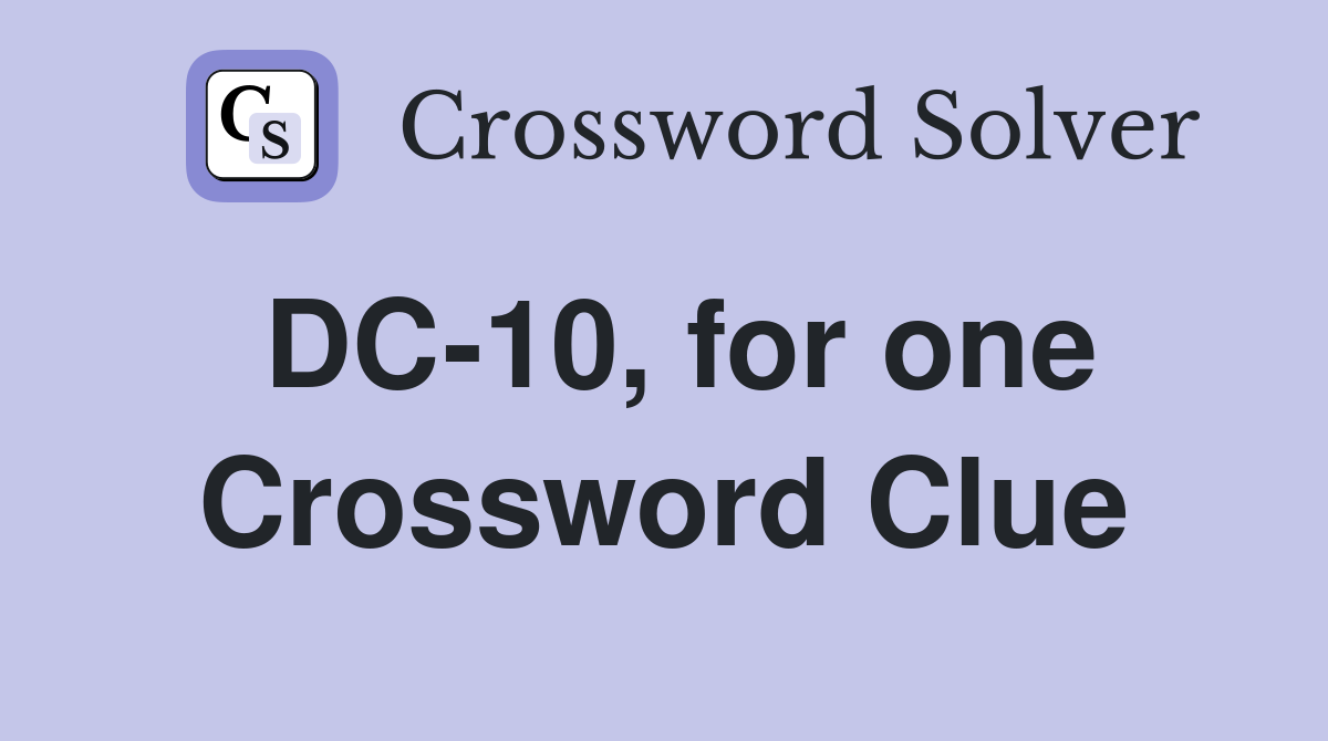 DC-10, for one Crossword Clue