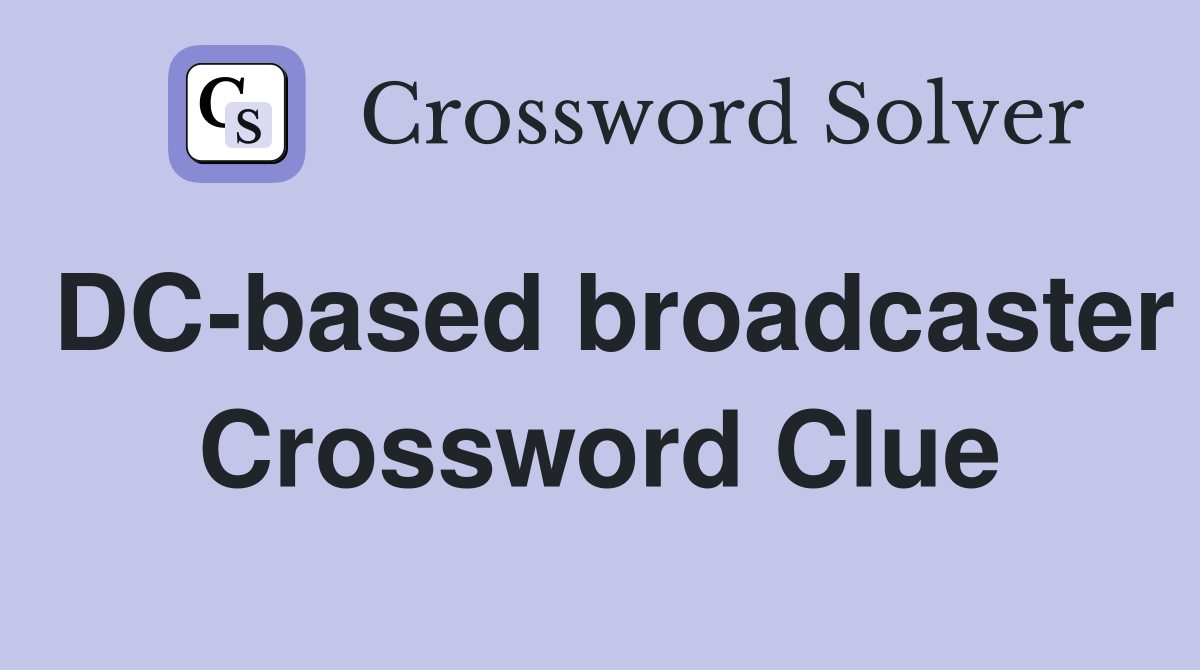 DC-based broadcaster Crossword Clue
