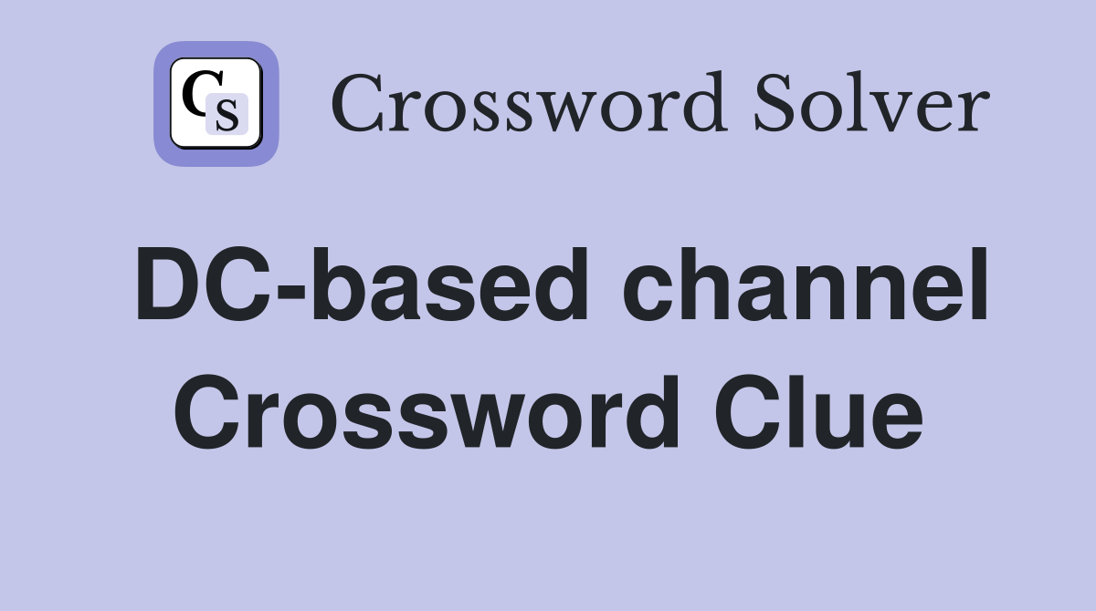 DC-based channel Crossword Clue