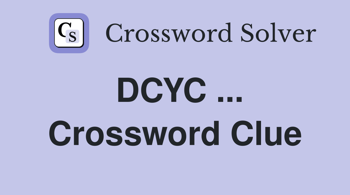 DCYC ... Crossword Clue