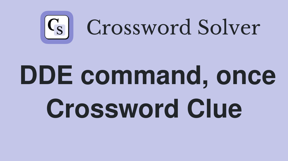 DDE command, once Crossword Clue