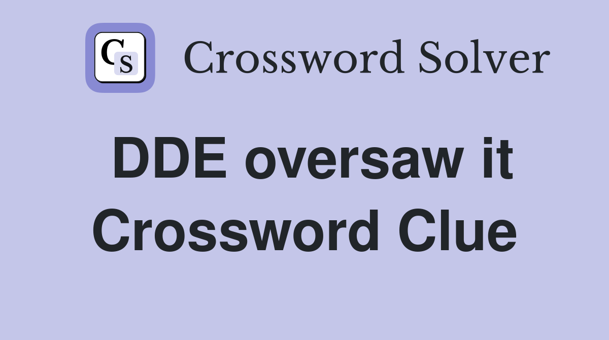 DDE oversaw it Crossword Clue