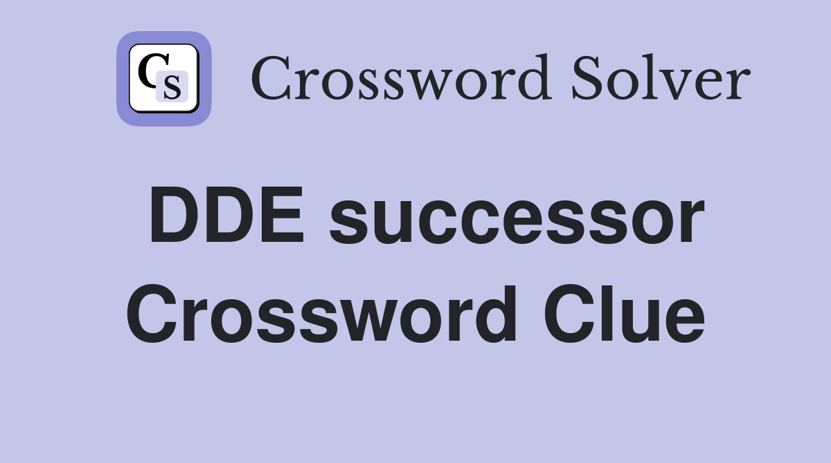 DDE successor Crossword Clue
