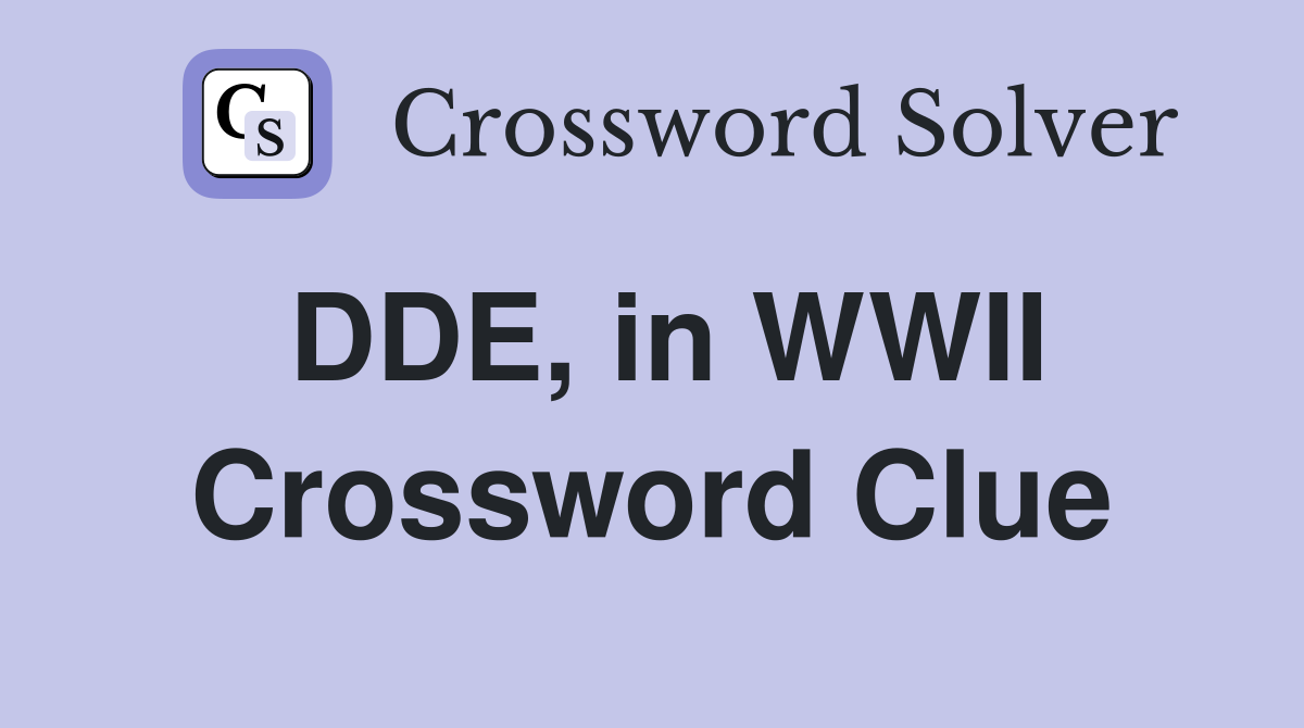 DDE, in WWII Crossword Clue