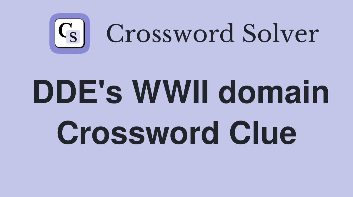 DDE's WWII domain Crossword Clue