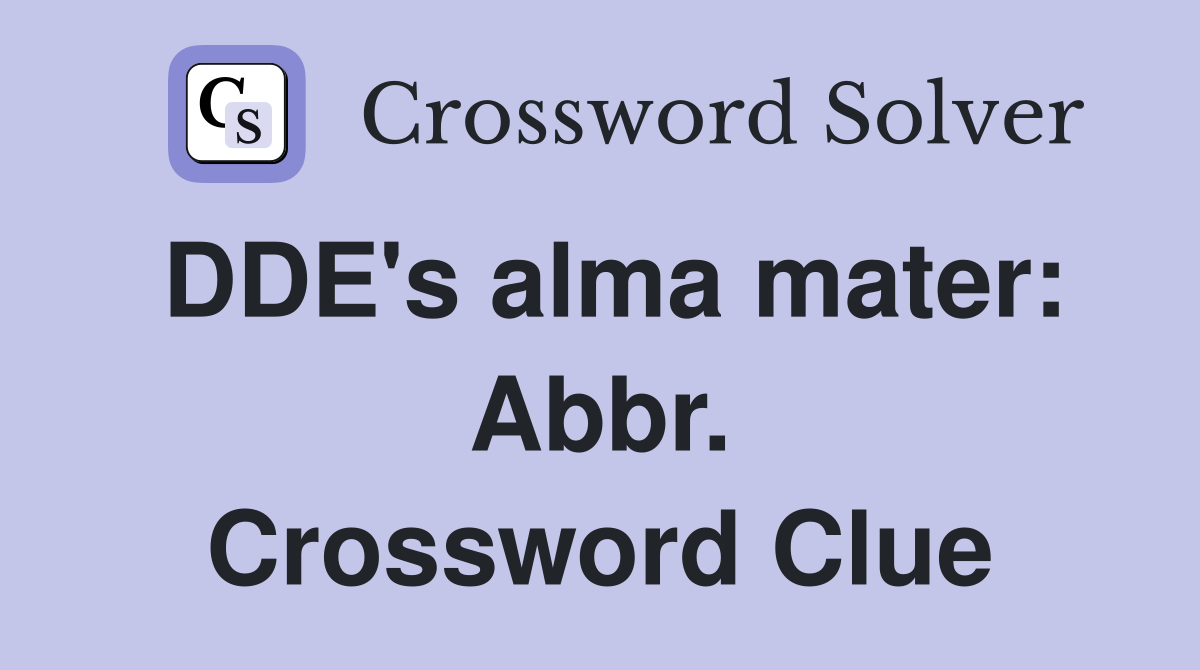 DDE's alma mater: Abbr. Crossword Clue