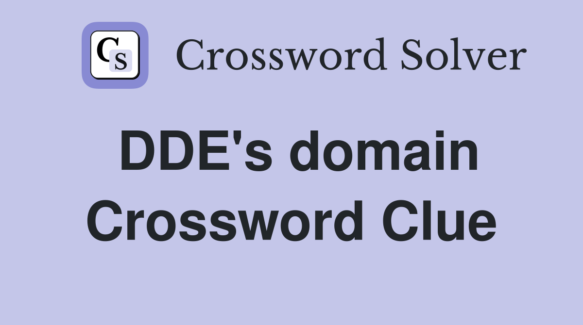 DDE's domain Crossword Clue