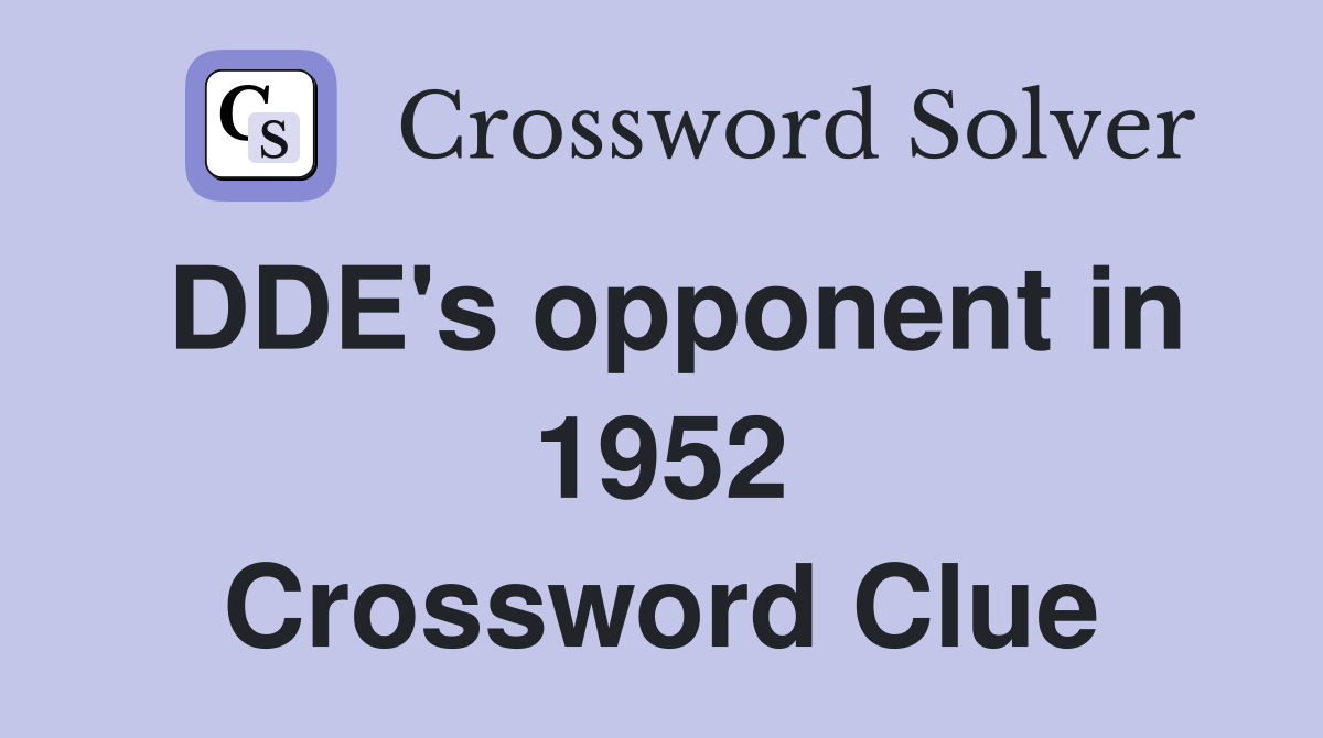 DDE's opponent in 1952 Crossword Clue