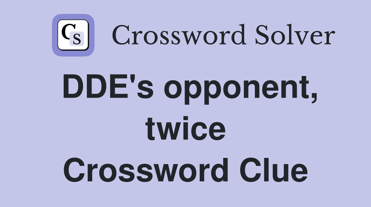 DDE's opponent, twice Crossword Clue