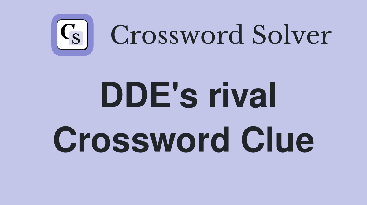 DDE's rival Crossword Clue