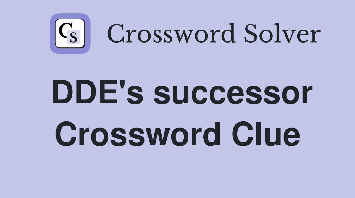 DDE's successor Crossword Clue