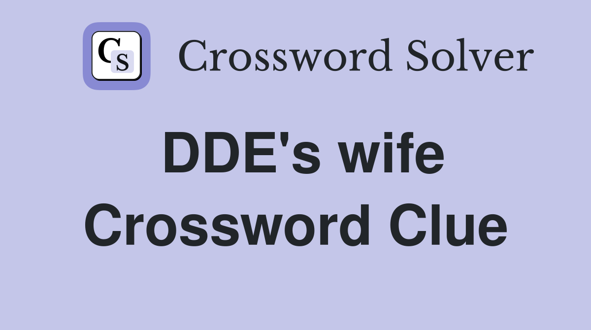 DDE's wife Crossword Clue