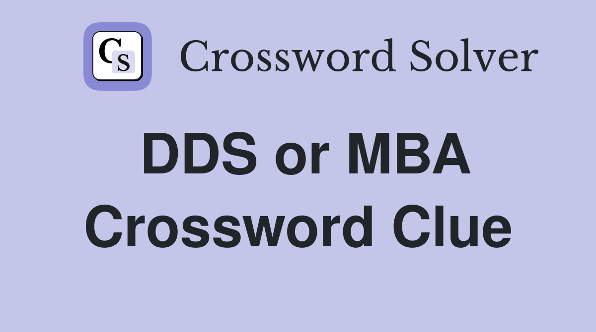 DDS or MBA Crossword Clue