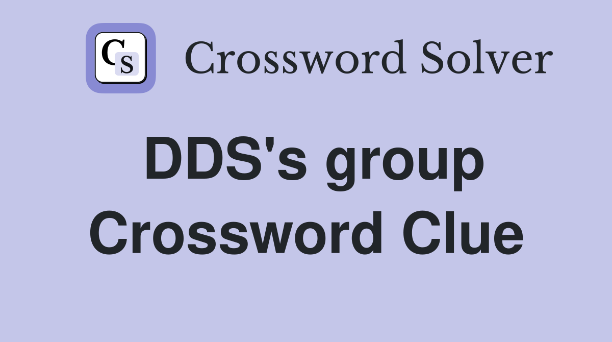 DDS's group Crossword Clue