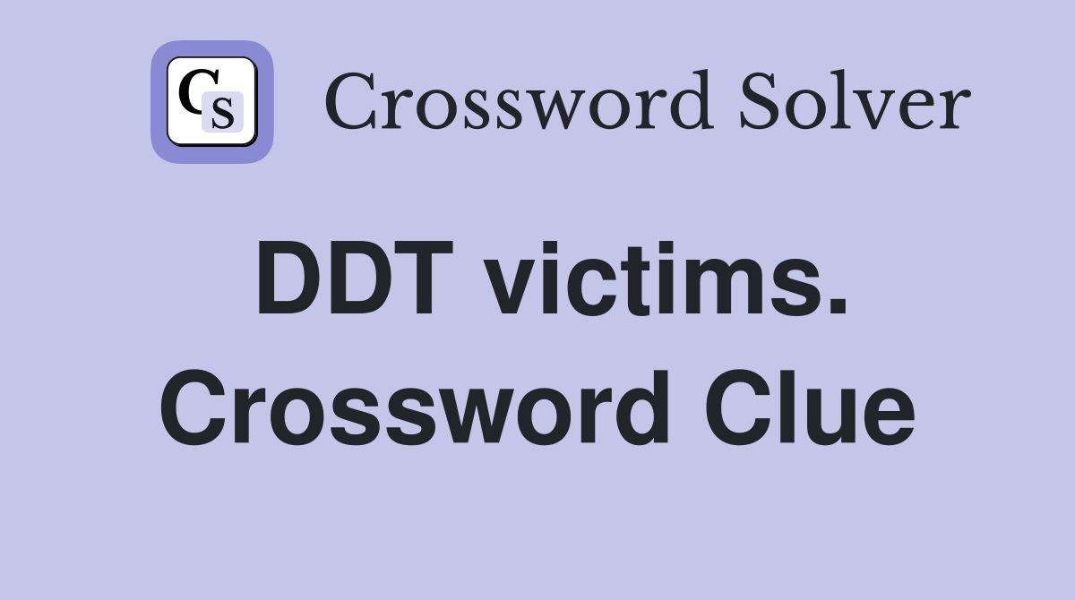 DDT victims. Crossword Clue