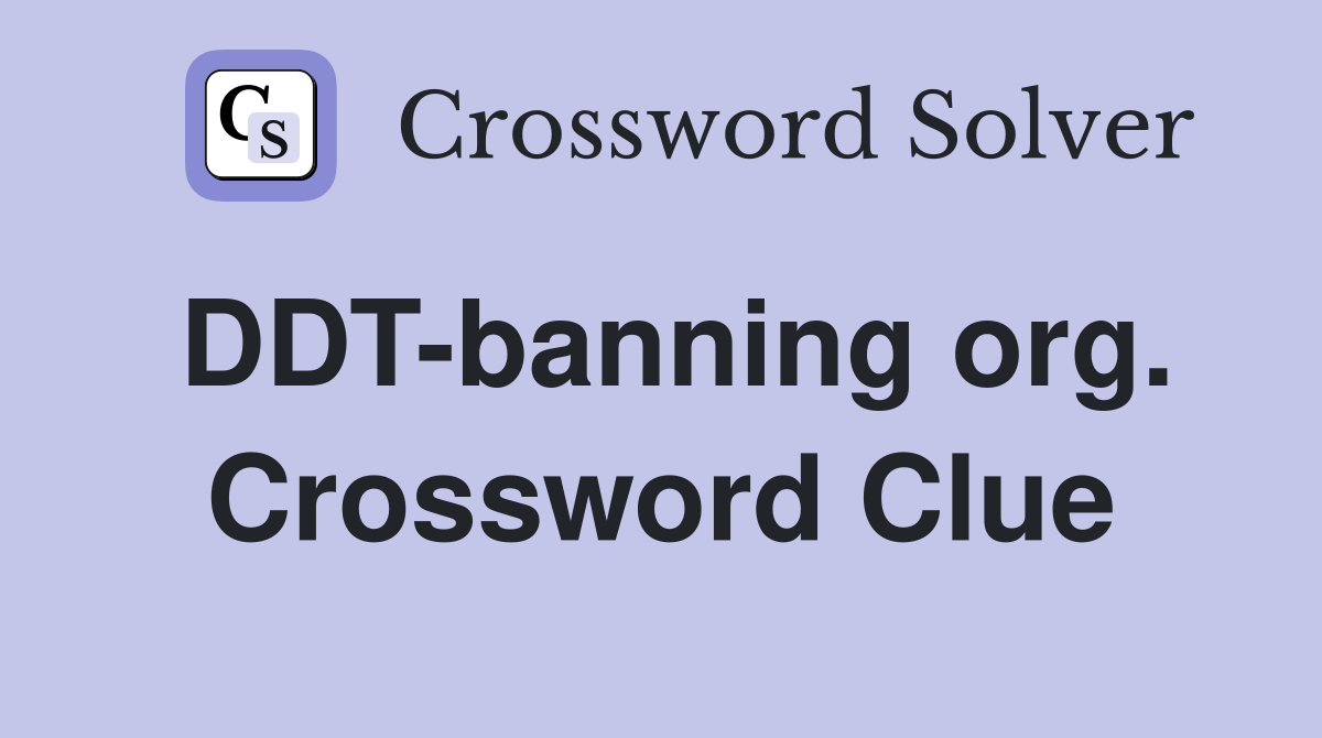 DDT-banning org. Crossword Clue