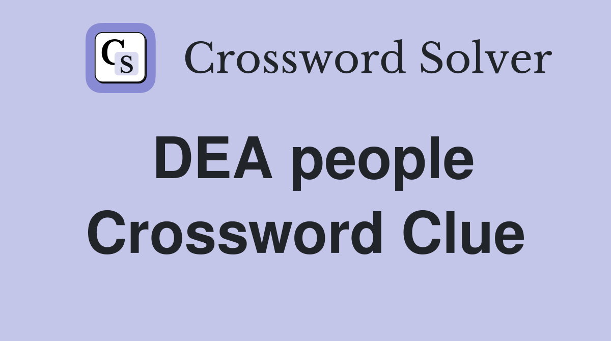 DEA people Crossword Clue