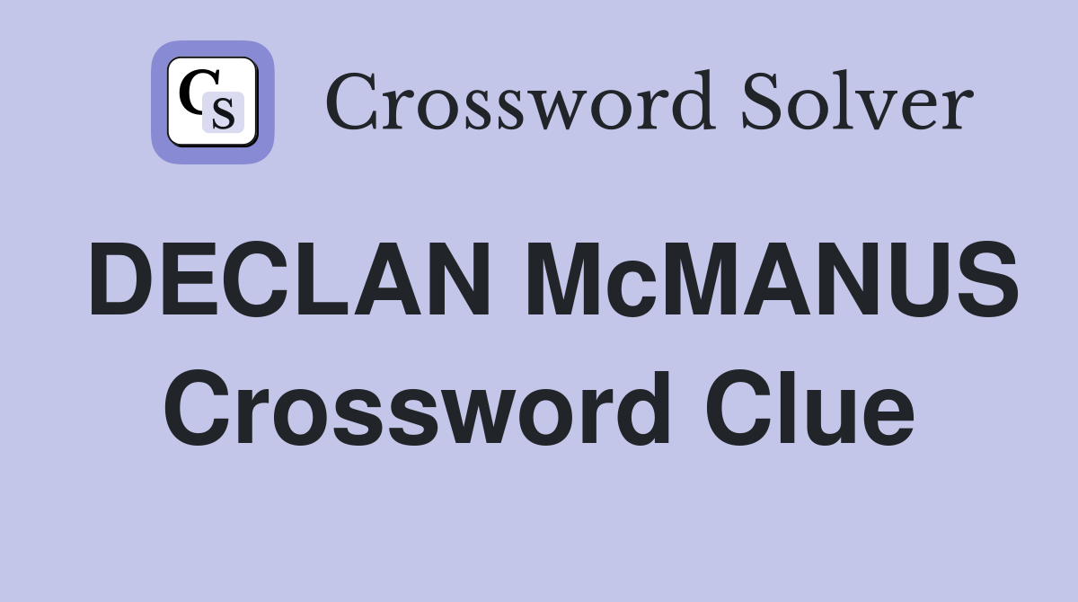 DECLAN McMANUS Crossword Clue