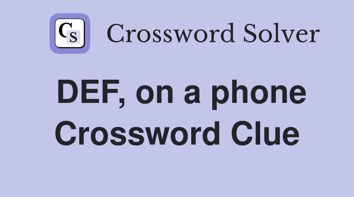 DEF, on a phone Crossword Clue