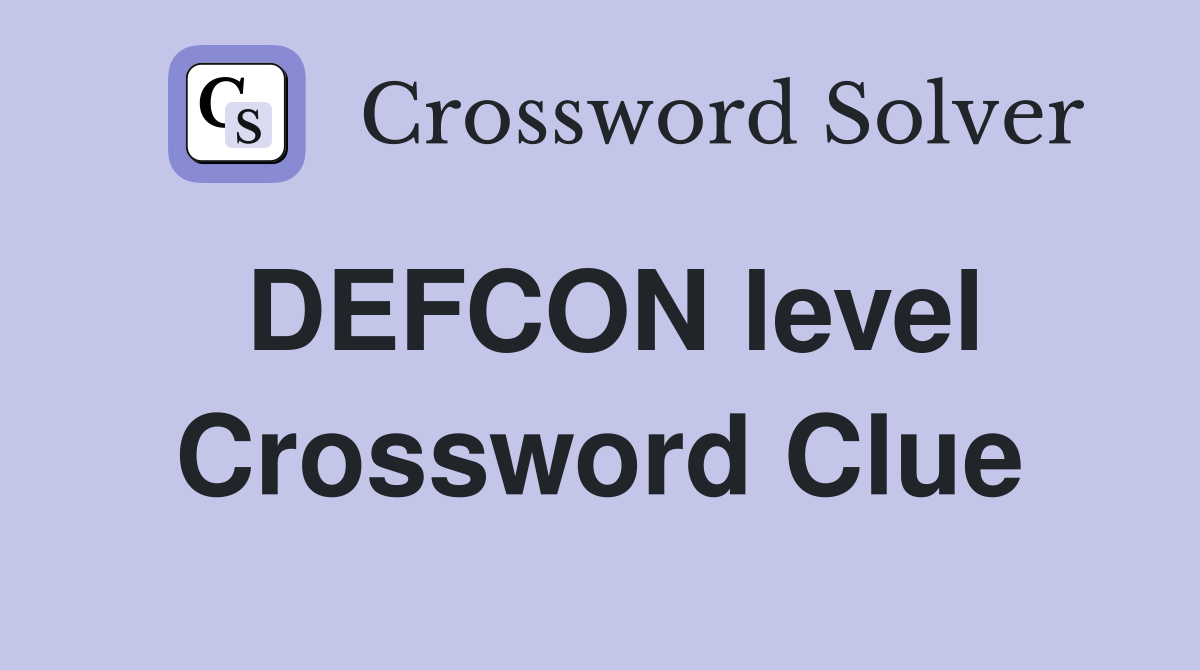 DEFCON level Crossword Clue