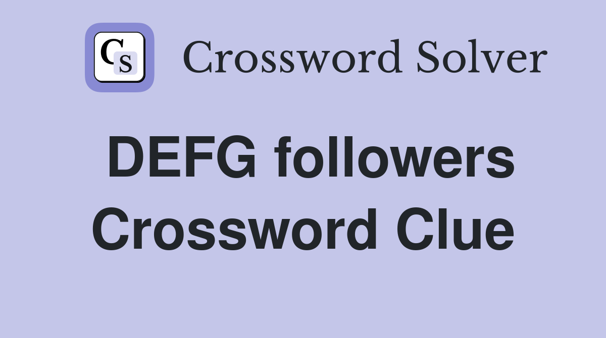 DEFG followers Crossword Clue