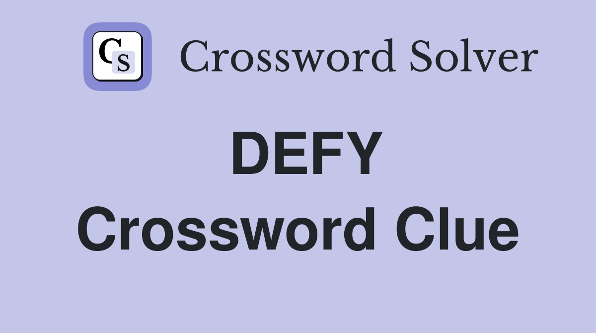 DEFY Crossword Clue