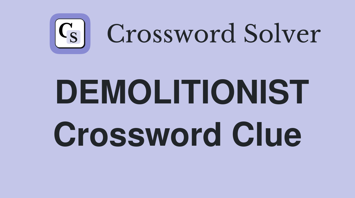 DEMOLITIONIST Crossword Clue