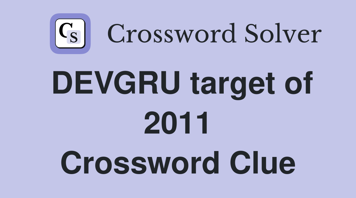 DEVGRU target of 2011 Crossword Clue
