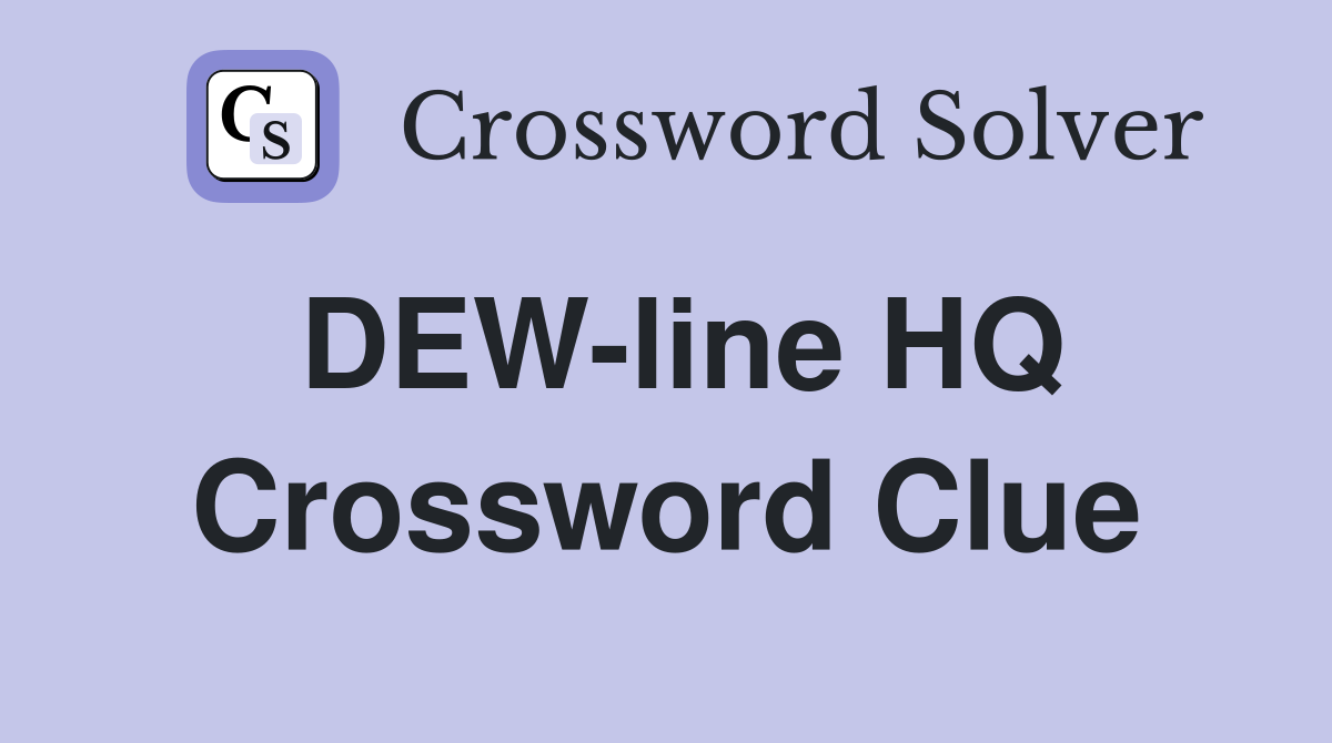 DEW-line HQ Crossword Clue