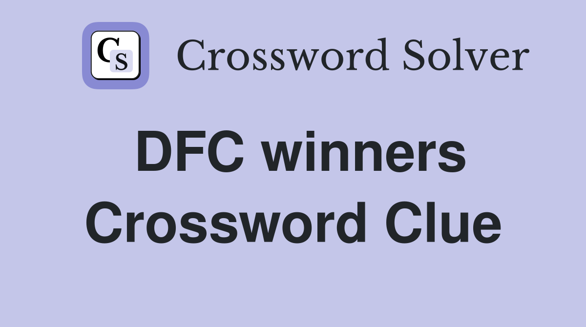 DFC winners Crossword Clue