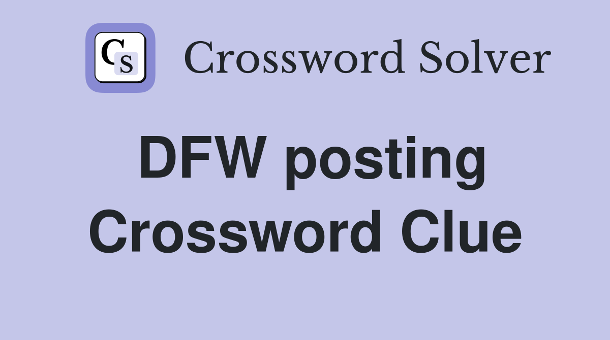 DFW posting Crossword Clue