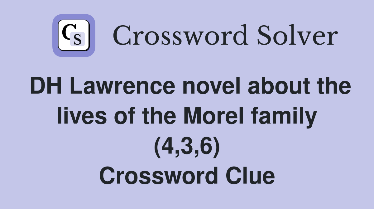 DH Lawrence novel about the lives of the Morel family (4,3,6) Crossword Clue
