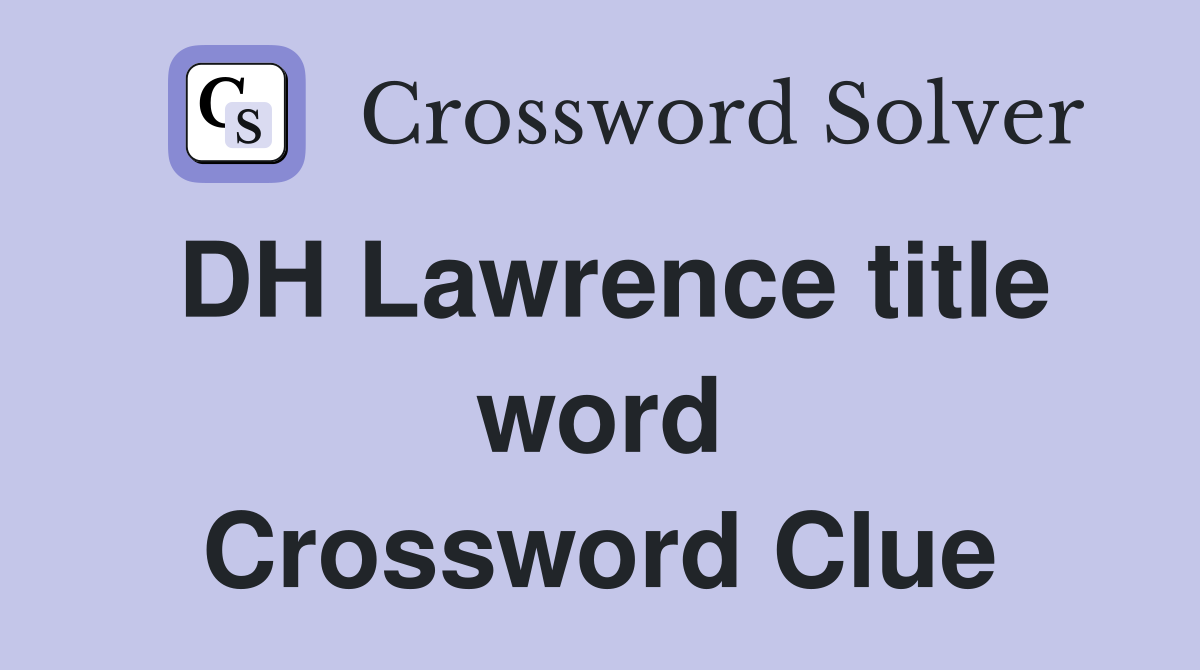 DH Lawrence title word Crossword Clue
