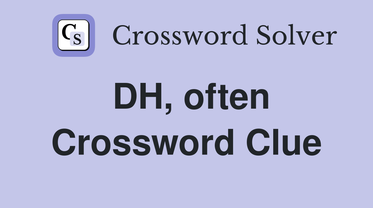 DH, often Crossword Clue