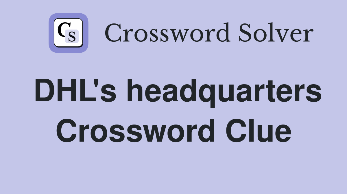 DHL's headquarters Crossword Clue