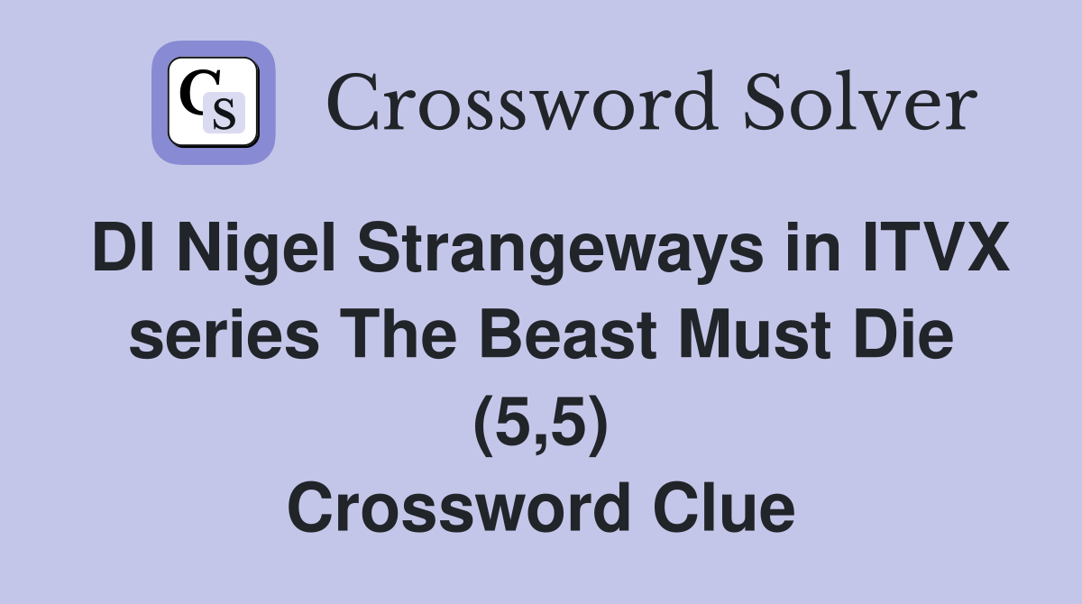 DI Nigel Strangeways in ITVX series The Beast Must Die (5,5) Crossword Clue