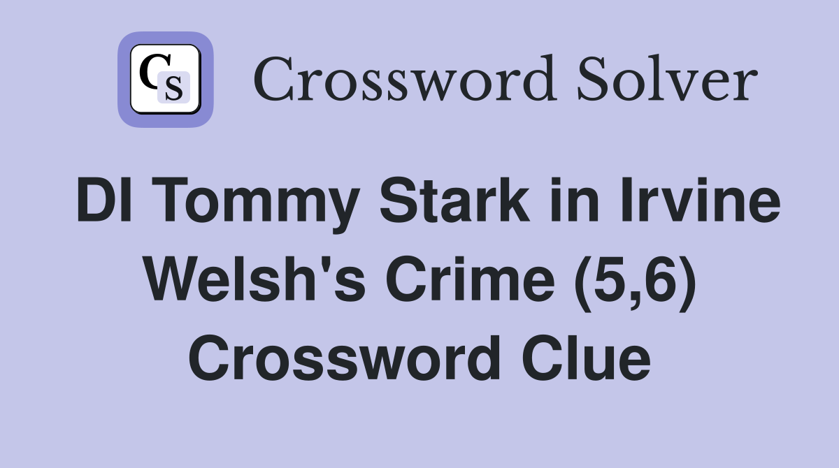 DI Tommy Stark in Irvine Welsh's Crime (5,6) Crossword Clue