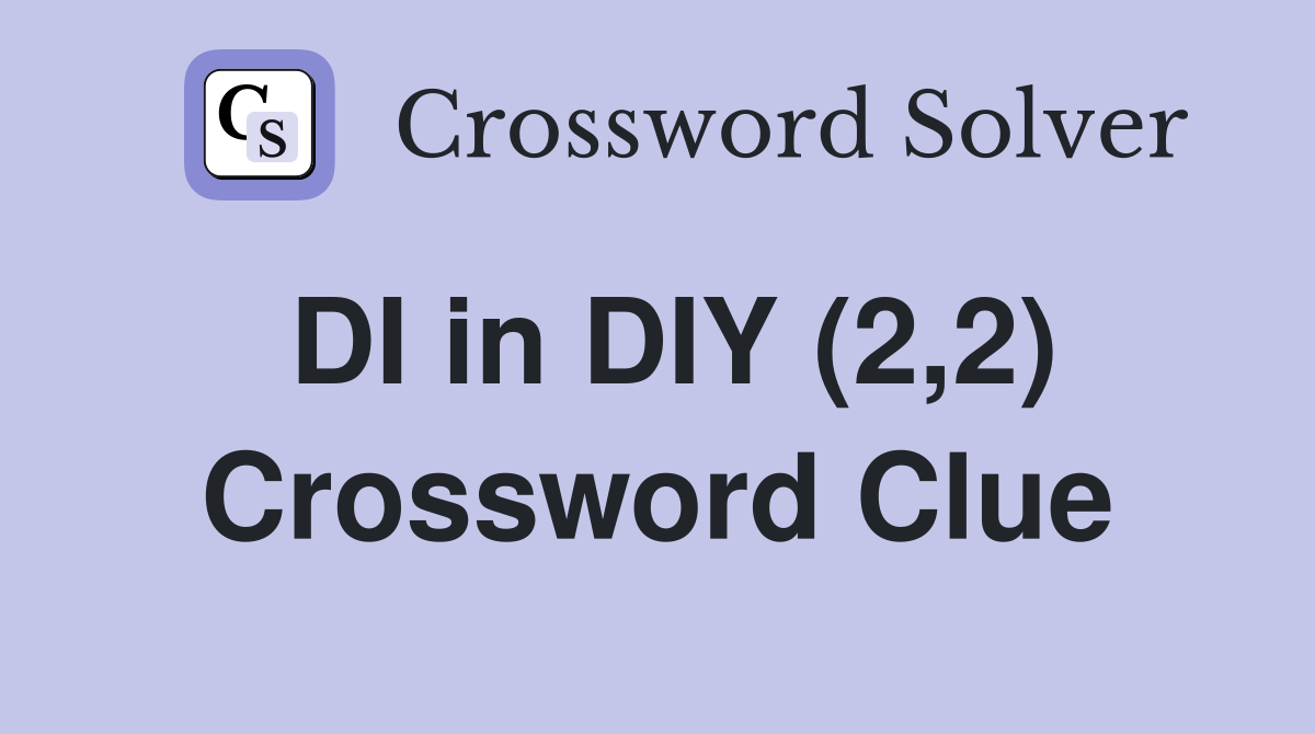 DI in DIY (2,2) Crossword Clue
