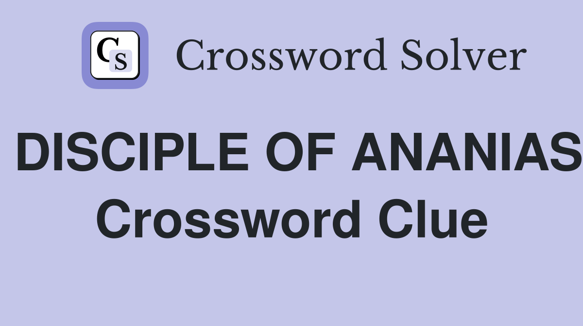 DISCIPLE OF ANANIAS Crossword Clue