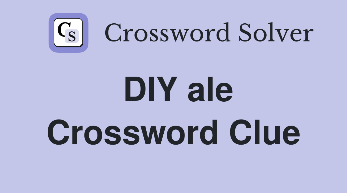 DIY ale Crossword Clue